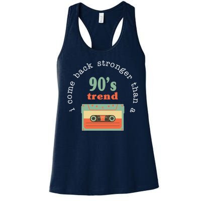 I Come Back Stronger Than A 90's Trend Women's Racerback Tank