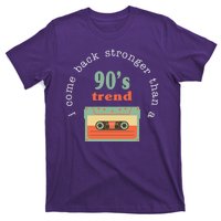 I Come Back Stronger Than A 90's Trend T-Shirt