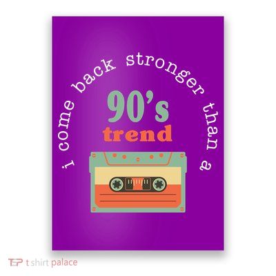 I Come Back Stronger Than A 90's Trend Poster