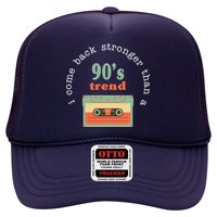 I Come Back Stronger Than A 90's Trend Trucker Hat