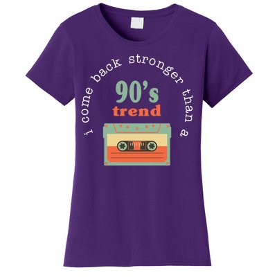 I Come Back Stronger Than A 90's Trend Women's T-Shirt