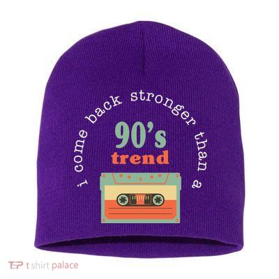 I Come Back Stronger Than A 90's Trend Short Acrylic Beanie