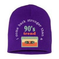 I Come Back Stronger Than A 90's Trend Short Acrylic Beanie