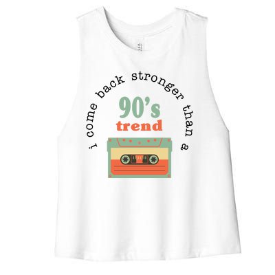 I Come Back Stronger Than A 90's Trend Women's Racerback Cropped Tank