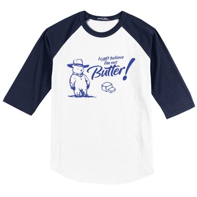 I CanT Believe IM Not Butter Funny Cute Teddy Bear Vintage Baseball Sleeve Shirt