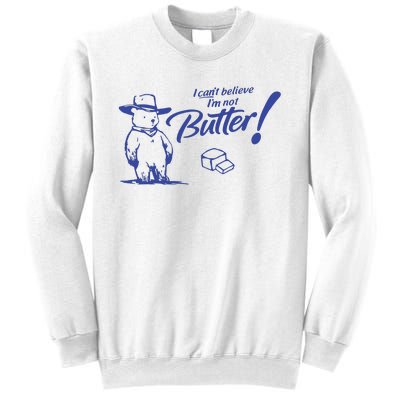 I CanT Believe IM Not Butter Funny Cute Teddy Bear Vintage Sweatshirt