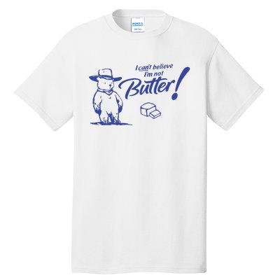 I CanT Believe IM Not Butter Funny Cute Teddy Bear Vintage Tall T-Shirt