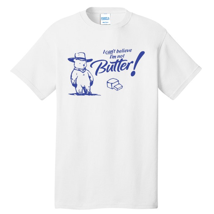 I CanT Believe IM Not Butter Funny Cute Teddy Bear Vintage Tall T-Shirt