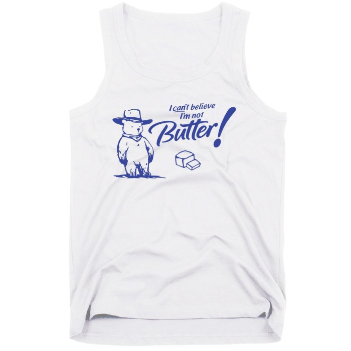 I CanT Believe IM Not Butter Funny Cute Teddy Bear Vintage Tank Top