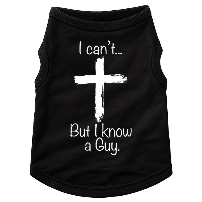 I Cant But I Know A Guy Funny Jeus Doggie Tank