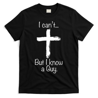 I Cant But I Know A Guy Funny Jeus T-Shirt