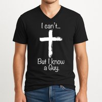I Cant But I Know A Guy Funny Jeus V-Neck T-Shirt