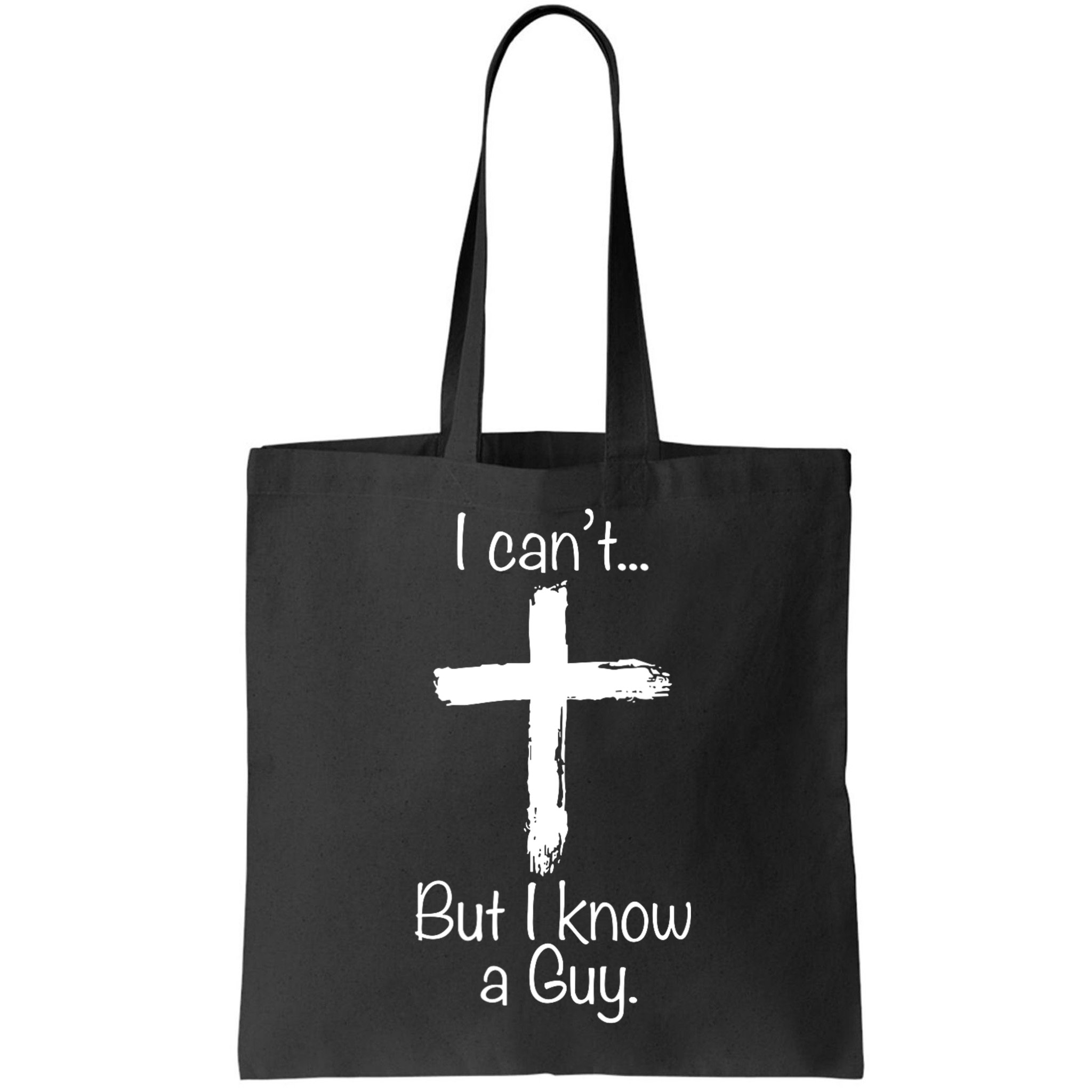 I Cant But I Know A Guy Funny Jeus Bag