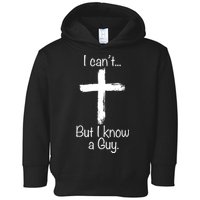 I Cant But I Know A Guy Funny Jeus Toddler Hoodie