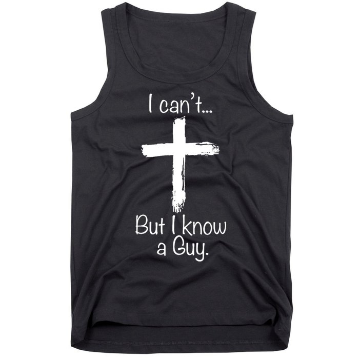 I Cant But I Know A Guy Funny Jeus Tank Top