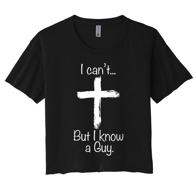 I Cant But I Know A Guy Funny Jeus Crop Top