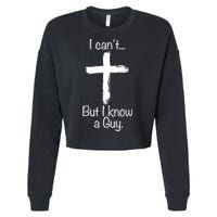 I Cant But I Know A Guy Funny Jeus Cropped Pullover Crew