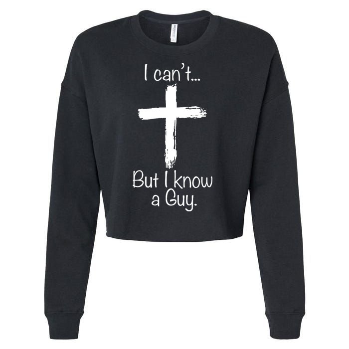 I Cant But I Know A Guy Funny Jeus Cropped Pullover Crew