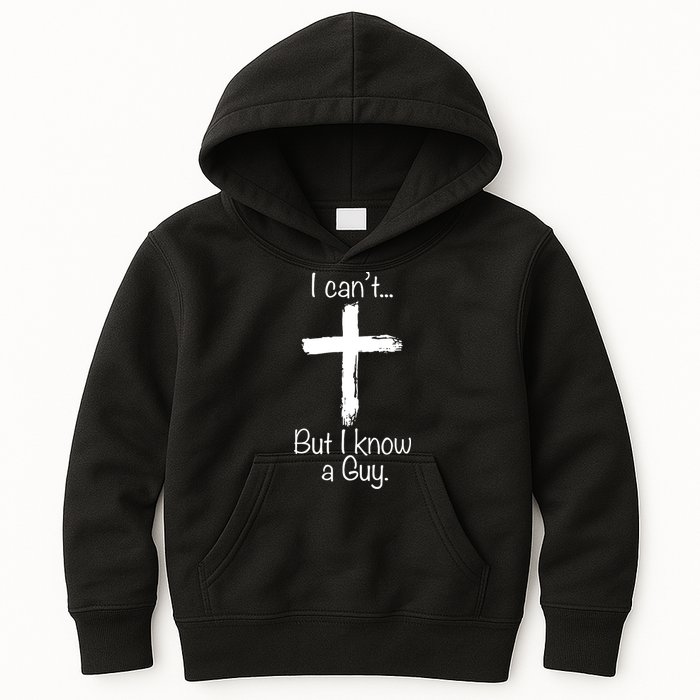 I Cant But I Know A Guy Funny Jeus Kids Hoodie