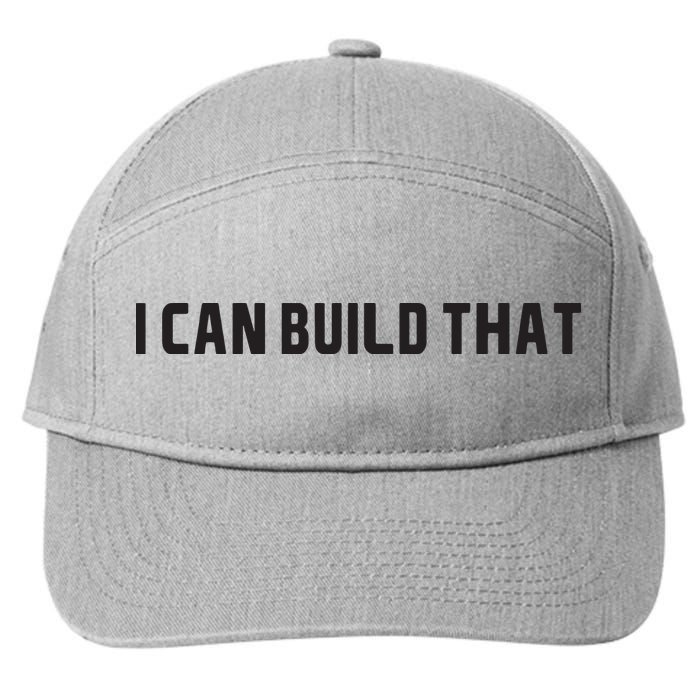I Can Build That Carpenter Funny Woodworking Carpenter Quote 7-Panel Snapback Hat