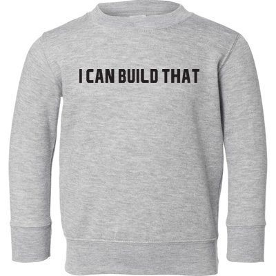 I Can Build That Carpenter Funny Woodworking Carpenter Quote Toddler Sweatshirt