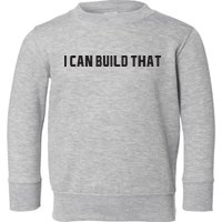 I Can Build That Carpenter Funny Woodworking Carpenter Quote Toddler Sweatshirt