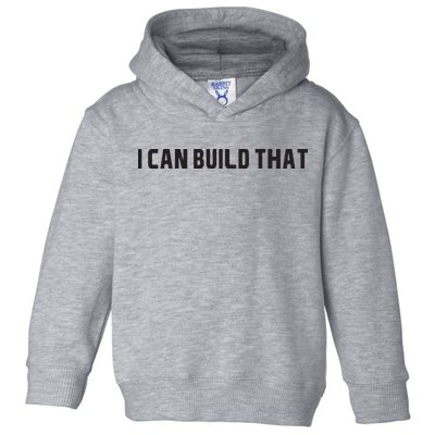I Can Build That Carpenter Funny Woodworking Carpenter Quote Toddler Hoodie