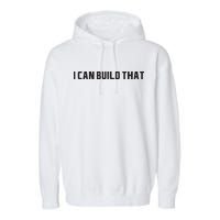 I Can Build That Carpenter Funny Woodworking Carpenter Quote Garment-Dyed Fleece Hoodie