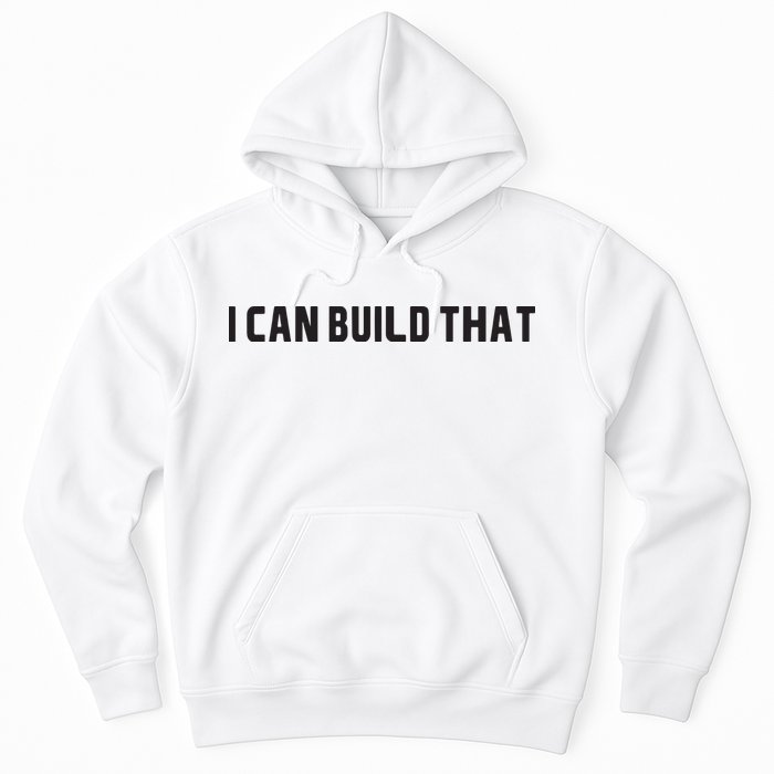 I Can Build That Carpenter Funny Woodworking Carpenter Quote Hoodie