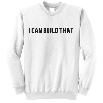I Can Build That Carpenter Funny Woodworking Carpenter Quote Sweatshirt