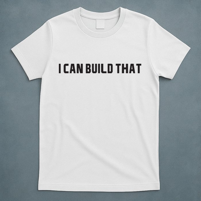 I Can Build That Carpenter Funny Woodworking Carpenter Quote T-Shirt