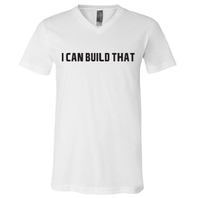 I Can Build That Carpenter Funny Woodworking Carpenter Quote V-Neck T-Shirt