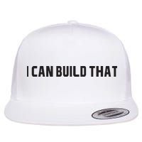 I Can Build That Carpenter Funny Woodworking Carpenter Quote Flatbill Hat