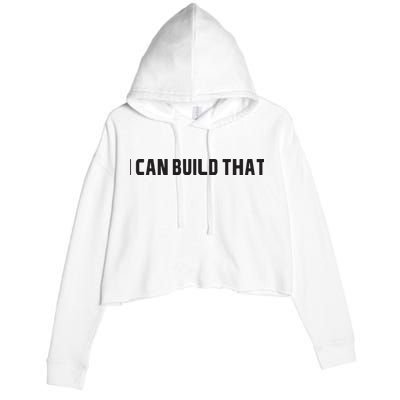 I Can Build That Carpenter Funny Woodworking Carpenter Quote Crop Fleece Hoodie
