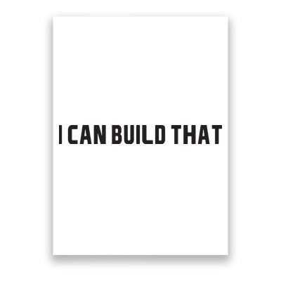 I Can Build That Carpenter Funny Woodworking Carpenter Quote Poster