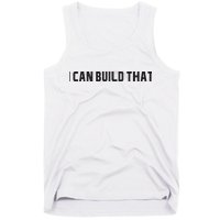 I Can Build That Carpenter Funny Woodworking Carpenter Quote Tank Top
