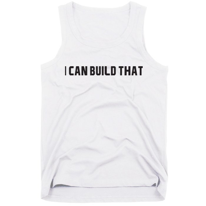 I Can Build That Carpenter Funny Woodworking Carpenter Quote Tank Top