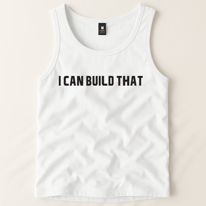 I Can Build That Carpenter Funny Woodworking Carpenter Quote Tank Top