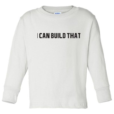 I Can Build That Carpenter Funny Woodworking Carpenter Quote Toddler Long Sleeve Shirt
