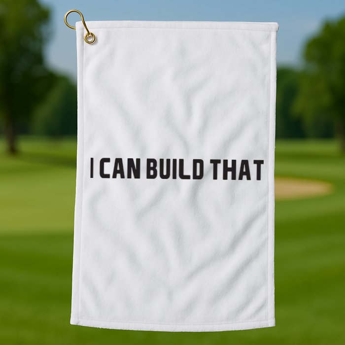I Can Build That Carpenter Funny Woodworking Carpenter Quote Golf Towel