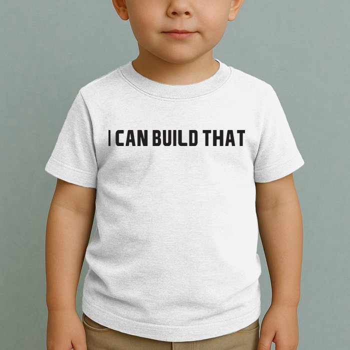 I Can Build That Carpenter Funny Woodworking Carpenter Quote Toddler T-Shirt
