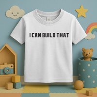 I Can Build That Carpenter Funny Woodworking Carpenter Quote Toddler T-Shirt