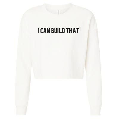 I Can Build That Carpenter Funny Woodworking Carpenter Quote Cropped Pullover Crew