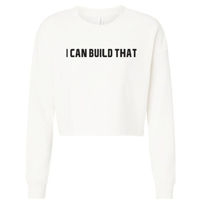 I Can Build That Carpenter Funny Woodworking Carpenter Quote Cropped Pullover Crew
