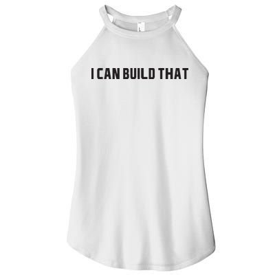 I Can Build That Carpenter Funny Woodworking Carpenter Quote Women's Perfect Tri Rocker Tank