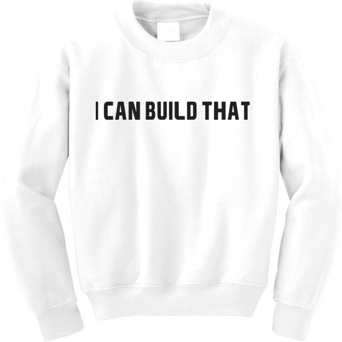 I Can Build That Carpenter Funny Woodworking Carpenter Quote Kids Sweatshirt