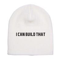 I Can Build That Carpenter Funny Woodworking Carpenter Quote Short Acrylic Beanie