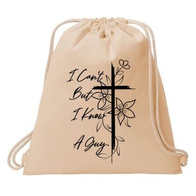 I Cant But I Know A Guy Jesus Cross Funny Christian Drawstring Bag