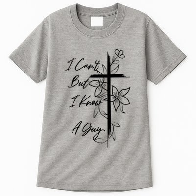 I Cant But I Know A Guy Jesus Cross Funny Christian Tall T-Shirt
