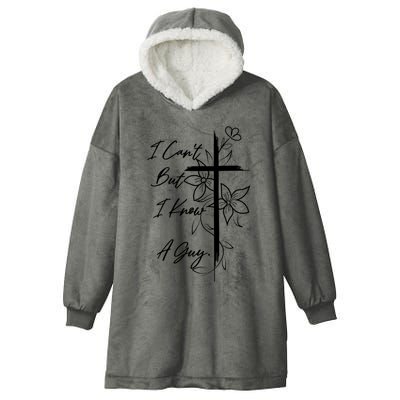 I Cant But I Know A Guy Jesus Cross Funny Christian Hooded Wearable Blanket